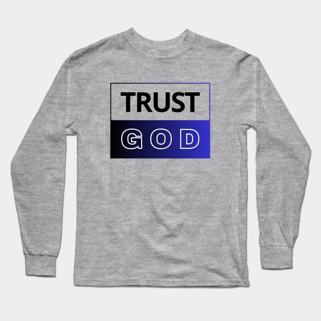 Trust God | Christian Long Sleeve T-Shirt by All Things Gospel